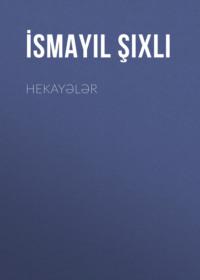 Hekayələr - Исмаил Шихлы
