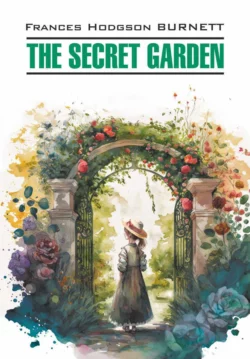 The Secret Garden - Фрэнсис Элиза Ходжсон Бёрнетт