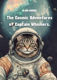 The cosmic adventures of Captain Whiskers - Alina Moore