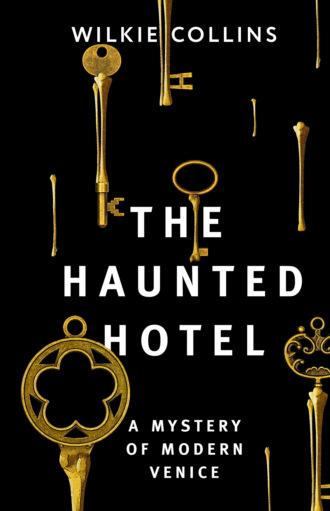 The Haunted Hotel: A Mystery of Modern Venice / Отель с привидениями: Тайна Венеции, Уильяма Уилки Коллинза książka audio. ISDN69182611