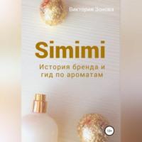 Simimi. История бренда и гид по ароматам, audiobook Виктории Зоновой. ISDN69226750