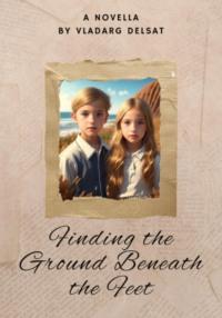 Finding the Ground Beneath the Feet - Владарг Дельсат