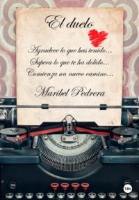 El duelo. Agradece lo que has tenido. Supera lo que te ha dolido. Comienza un nuevo camino - Maribel Pedrera