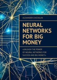 Neural Networks for Big Money, Александра Чичулина аудиокнига. ISDN69288730