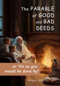 The parable of good and bad deeds, аудиокнига . ISDN69295474