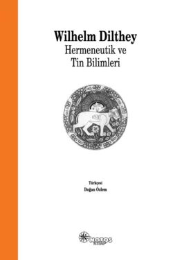 Hermeneutik ve Tin Bilimleri - Wilhelm Dilthey