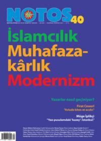 Notos 40 - İslamcılık, Muhafazakârlık, Modernizm - Коллектив авторов