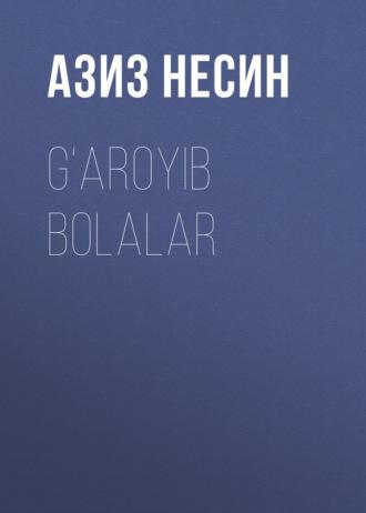 G‘aroyib bolalar, Азиза Несина książka audio. ISDN69385813