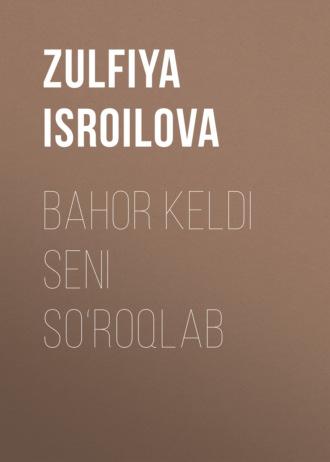 Bahor keldi seni so‘roqlab,  audiobook. ISDN69385816