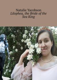 Lilophea, the Bride of the Sea King,  książka audio. ISDN69414877