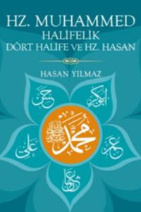 Hz. Muhammed, Halifelik, Dört Halife ve Hz. Hasan - Hasan Yılmaz