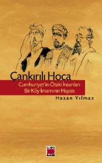 Çankırılı Hoca – Cumhuriyet’in Öteki İnsanları – Bir Köy İmamının Hayatı,  аудиокнига. ISDN69428560