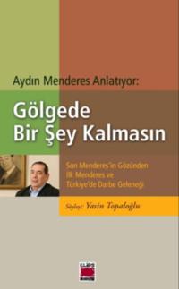 Aydın Menderes Anlatıyor: Gölgede Bir Şey Kalmasın,  audiobook. ISDN69428578