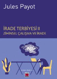 İrade Terbiyesi II Zihinsel Çalışma ve İrade - Jules Payot