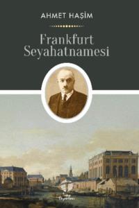 Frankfurt Seyahatnamesi - Ahmet Haşim