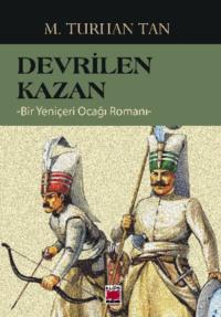Devrilen Kazan -Bir Yeniçeri Ocağı Romanı-,  audiobook. ISDN69428983