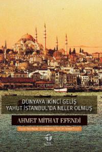 Dünyaya İkinci Geliş yahut İstanbul’da Neler Olmuş - Ахмет Мидхат