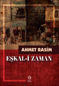 Eşkal-i Zaman - Ahmet Rasim