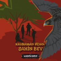 Antep Hikâyeleri - Kahraman Fidan: Şahin Bey,  аудиокнига. ISDN69429379