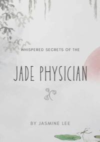 Whispered Secrets of the Jade Physician,  audiobook. ISDN69435523