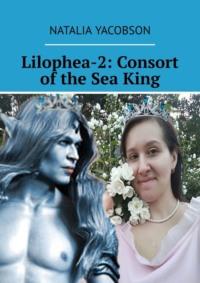 Lilophea-2: Consort of the Sea King - Natalia Yacobson