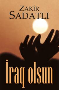 İRAQ OLSUN - Sadatlı Zakir