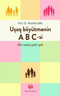 Uşaq böyütmənin ABC-si - BAK Mustafa