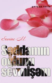 Səddamın oğlunu sevmişəm - Sevinc