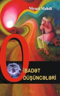 О ibadət düşüncələri - Niyazi Mehdi