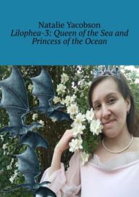Lilophea-3: Queen of the Sea and Princess of the Ocean,  książka audio. ISDN69486193