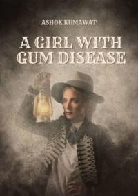 A Girl with Gum Disease - Ashok Kumawat