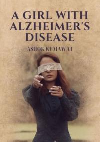 A Girl with Alzheimer’s Disease - Ashok Kumawat