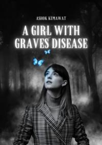 A Girl with Graves Disease - Ashok Kumawat