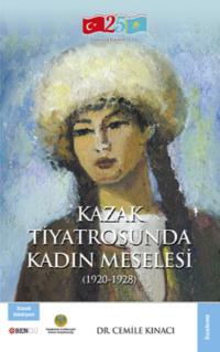 Kazak Tiyatrosunda Kadın Meselesi - Cemile Kınacı