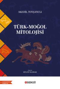 Türk-Moğol Mitolojisi - Akedil Toyşanulı