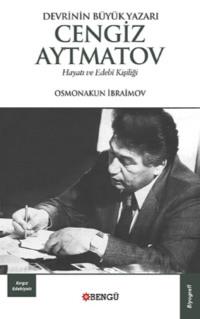 Devrin En Büyük Yazarı Cengiz Aytmatov - Osmanakun İbraimov