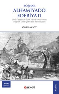 Boşnak Alhamiyado Edebiyatı - Aksoy Ömer