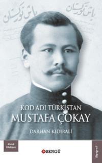 Kod Adı Türkistan: Mustafa Çokay - Darhan Kıdırali