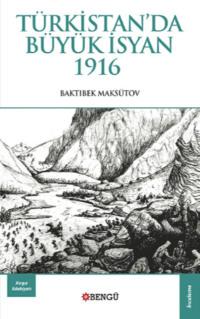 Türkistanda Büyük İsyan 1916 - Baktıbek Maksütov