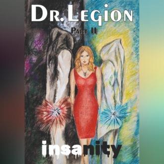 Insanity. Part II - Dr.Legion