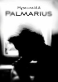 Palmarius, audiobook Ильи Алексеевича Мурашова. ISDN69569464