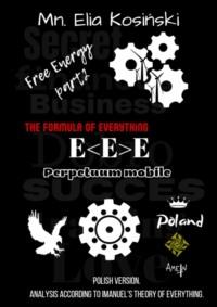 Free еnergy. E<E>E – «The formula of everything» - Mn. Elia Kosiński