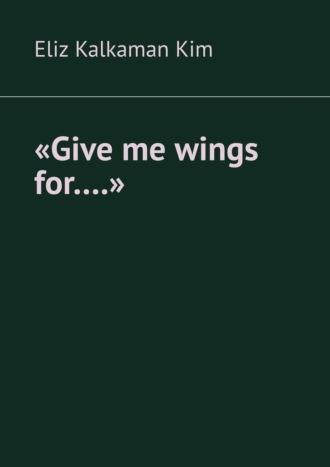 «Give me wings for….», audiobook . ISDN69710539