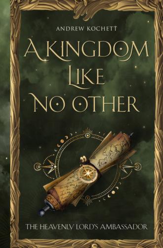The Heavenly Lord’s Ambassador. A Kingdom Like No Other. Book 1, Андрея Кочеткова Hörbuch. ISDN69712561