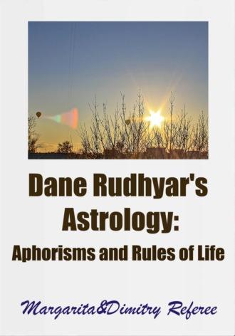 Dane Rudhyars Astrology. Aphorisms and Rules of Life - Margarita Referee