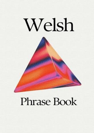 Welsh Phrase Book - Ashok Kumawat