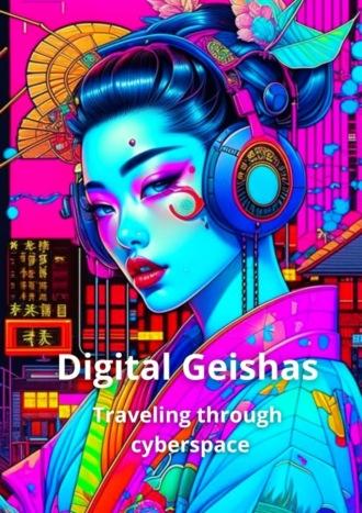 Digital Geishas. Traveling through cyberspace - Elena Korn