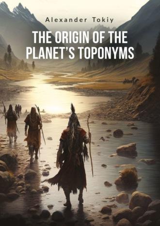 The Origin of the Planet’s Toponyms,  audiobook. ISDN69911683