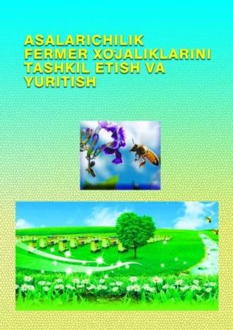 Асаларичилик фермер хўжаликлариниташкил этиш ва юритиш - Р.Х. Пулатова