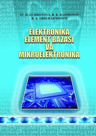 Электроника элемент базаси ва микроэлектроника - У.Х. Курбонова